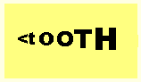T O O T H  written in increasingly larger letters